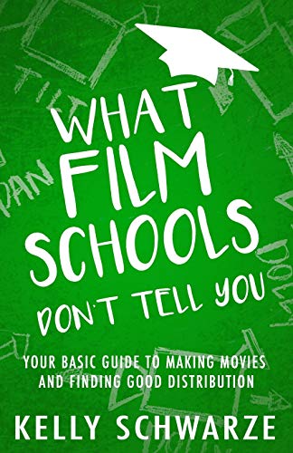 کاور کتاب What Film Schools Don’t Tell You: Your Basic Guide to Making Movies and Finding Good Distribution