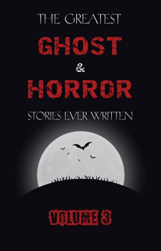 کاور کتاب The Greatest Ghost and Horror Stories Ever Written: volume 3 (30 short stories)