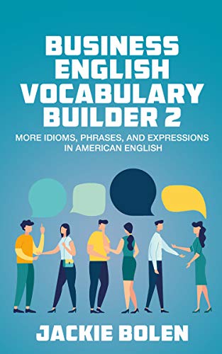 کاور کتاب Business English Vocabulary Builder 2: More Idioms, Phrases, and Expressions in American English (Tips for English Learners)