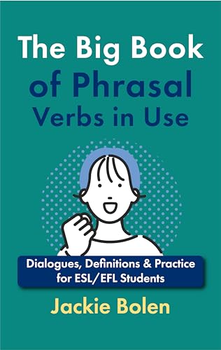 کاور کتاب The Big Book of Phrasal Verbs in Use: Dialogues, Definitions & Practice for ESL/EFL Students (English Vocabulary Builder 2)
