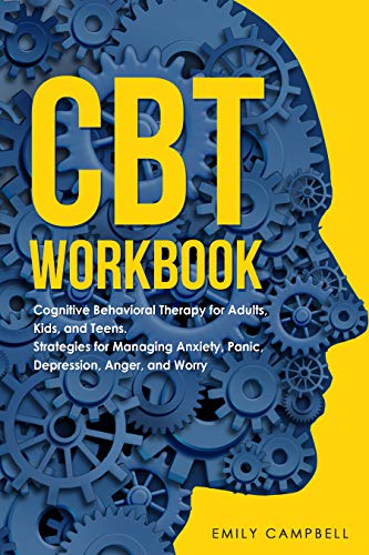 کاور کتاب CBT WORKBOOK: Cognitive Behavioral Therapy for Adults, Kids, and Teens: Strategies for Managing Anxiety, Panic, Depression, Anger, and Worry