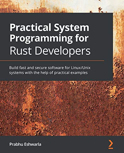 کاور کتاب Practical System Programming for Rust Developers: Build fast and secure software for Linux/Unix systems with the help of practical examples Kindle Edition