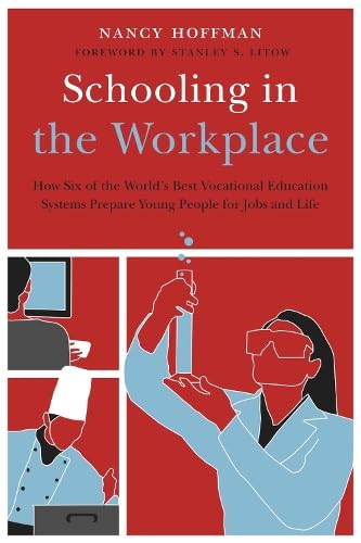 کاور کتاب Schooling in the Workplace: How Six of the World's Best Vocational Education Systems Prepare Young People for Jobs and Life (Work and Learning Series