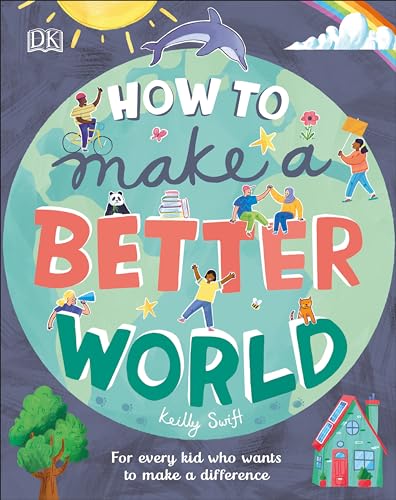 کاور کتاب How to Make a Better World: For Every Kid Who Wants to Make a Difference