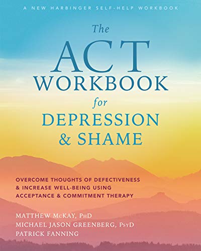 کاور کتاب The ACT Workbook for Depression and Shame: Overcome Thoughts of Defectiveness and Increase Well-Being Using Acceptance and Commitment Therapy