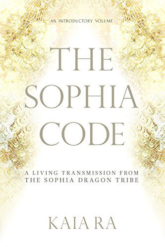 کاور کتاب The Sophia Code: A Living Transmission from The Sophia Dragon Tribe