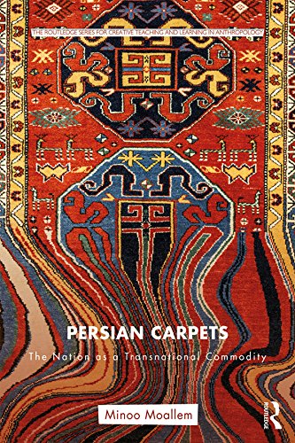 کاور کتاب Persian Carpets: The Nation as a Transnational Commodity (Routledge Series for Creative Teaching and Learning in Anthropology)