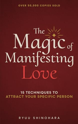 کاور کتاب The Magic of Manifesting Love: 15 Advanced Manifestation Techniques to Stop Chasing, Start Attracting, and Become Magnetic to Your Dream Relationship (Law of Attraction)