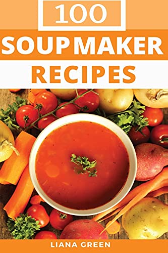 کاور کتاب Soup Maker Recipe Book: 100 Delicious & Nutritious Soup Recipes