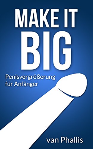 کاور کتاب Make Big: Penisvergrößerung für Anfänger - Turboprogramm