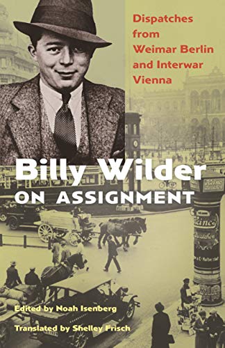 کاور کتاب Billy Wilder on Assignment: Dispatches from Weimar Berlin and Interwar Vienna
