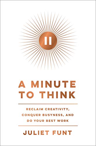 کاور کتاب A Minute to Think: Reclaim Creativity, Conquer Busyness, and Do Your Best Work