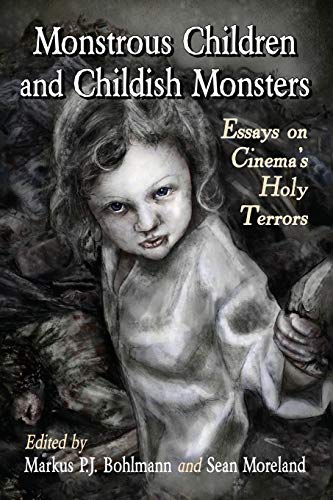 کاور کتاب Monstrous Children and Childish Monsters : Essays on Cinema's Holy Terrors Paperback – Illustrated, March 11, 2015