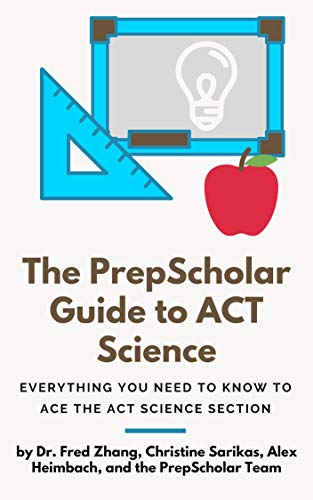 کاور کتاب The PrepScholar Guide to ACT Science: Everything You Need to Know to Ace the ACT Science Section