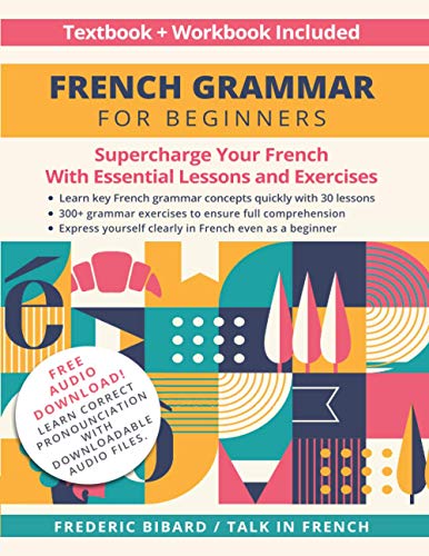 کاور کتاب French Grammar for Beginners Textbook + Workbook Included: Supercharge Your French With Essential Lessons and Exercises (French Grammar Textbook) Paperback – April 20, 2021