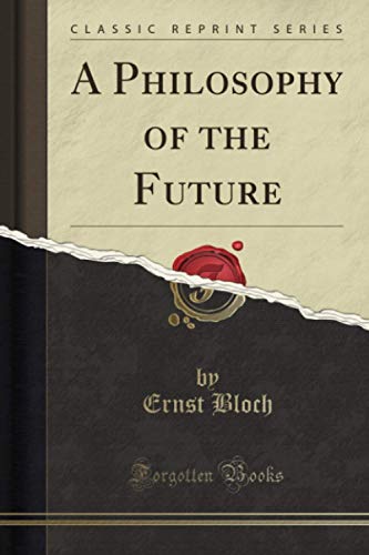 کاور کتاب A Philosophy of the Future (Classic Reprint) Paperback – August 24, 2018