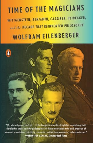 کاور کتاب Time of the Magicians: Wittgenstein, Benjamin, Cassirer, Heidegger, and the Decade That Reinvented Philosophy Paperback – August 17, 2021