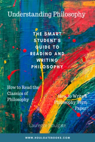 کاور کتاب UNDERSTANDING PHILOSOPHY: The Smart Student's Guide to Reading and Writing Philosophy Paperback – August 28, 2020