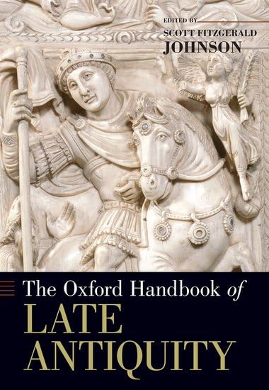کاور کتاب The Oxford Handbook of Late Antiquity (Oxford Handbooks) Illustrated Edition