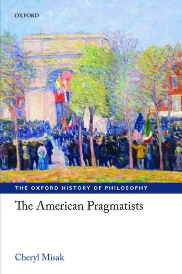 کاور کتاب The American Pragmatists (The Oxford History of Philosophy) 1st Edition
