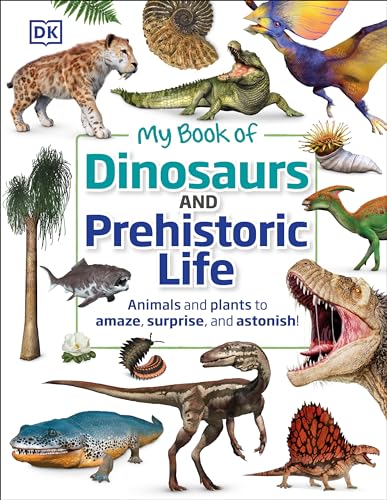کاور کتاب My Book of Dinosaurs and Prehistoric Life: Animals and plants to amaze, surprise, and astonish!