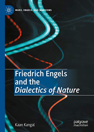 کاور کتاب Friedrich Engels and the Dialectics of Nature (Marx, Engels, and Marxisms) 1st ed. 2020 Edition, Kindle Edition