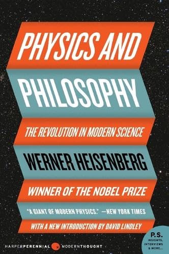 کاور کتاب Physics and Philosophy: The Revolution in Modern Science Paperback – May 8, 2007