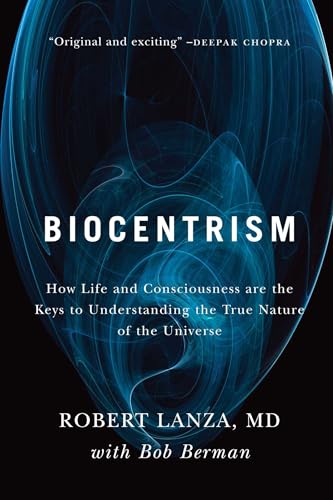 کاور کتاب Biocentrism: How Life and Consciousness are the Keys to Understanding the True Nature of the Universe Paperback – May 18, 2010