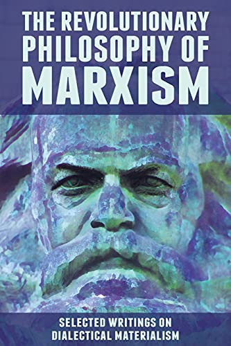 کاور کتاب The Revolutionary Philosophy of Marxism: Selected Writings on Dialectical Materialism Paperback – October 19, 2018