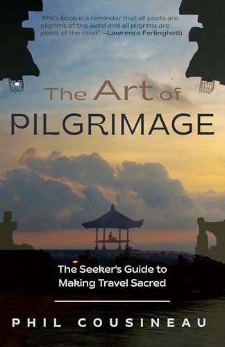 کاور کتاب The Art of Pilgrimage: The Seeker's Guide to Making Travel Sacred (The Spiritual Traveler’s Travel Guide)