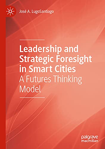 کاور کتاب Leadership and Strategic Foresight in Smart Cities: A Futures Thinking Model 1st ed. 2020 Edition
