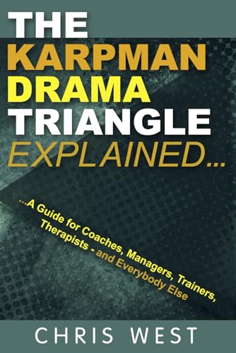 کاور کتاب The Karpman Drama Triangle Explained: A Guide for Coaches, Managers, Trainers, Therapists – and Everybody Else