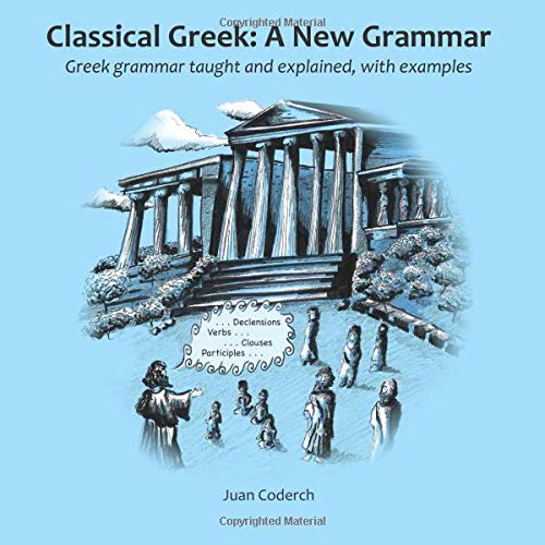 کاور کتاب Classical Greek: A New Grammar: Greek grammar taught and explained, with examples. Paperback – March 22, 2012