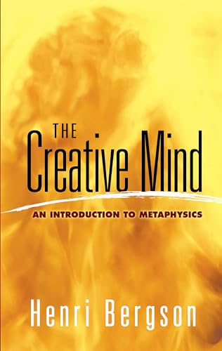 کاور کتاب The Creative Mind: An Introduction to Metaphysics (Dover Books on Western Philosophy) Paperback – June 17, 2010