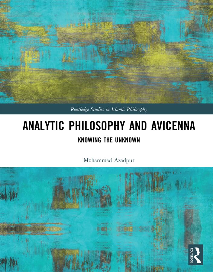 کاور کتاب Analytic Philosophy and Avicenna: Knowing the Unknown (Routledge Studies in Islamic Philosophy) 1st Edition, Kindle Edition