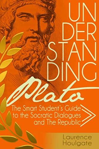 کاور کتاب Understanding Plato: The Smart Student's Guide to the Socratic Dialogues and The Republic (Smart Student's Guides to Philosophical Classics) Paperback – January 22, 2017