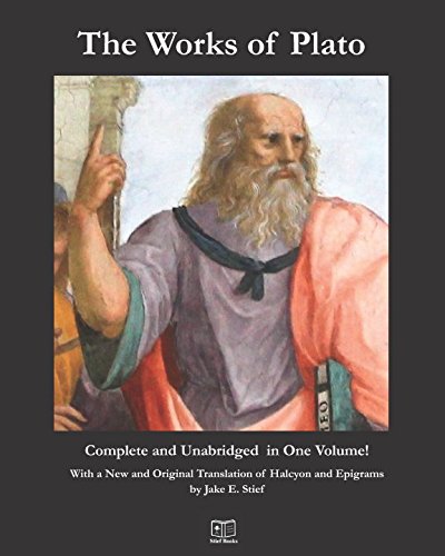 کاور کتاب The Works of Plato: Complete and Unabridged in One Volume: With a New and Original Translation of Halcyon and Epigrams by Jake E. Stief Paperback – June 15, 2018