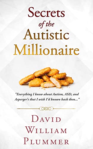 کاور کتاب Secrets of the Autistic Millionaire: Everything I know about Autism, ASD, and Asperger's that I wish I'd known back then...