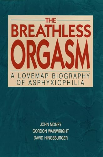 کاور کتاب The Breathless Orgasm: A Lovemap Biography of Asphyxiophilia