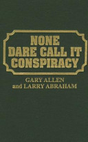 کاور کتاب ( None Dare Call It Conspiracy ( Gary Allen, Larry Abraham