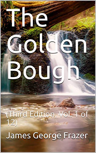 کاور کتاب The Golden Bough (Third Edition, Vol. 1 of 12) / The Magic Art and the Evolution of Kings