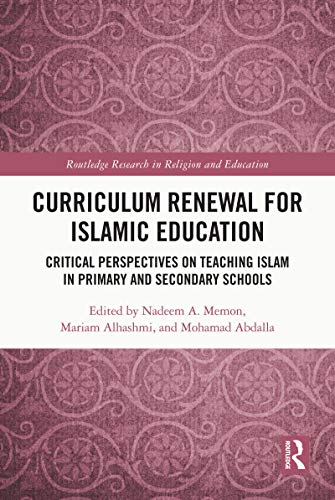 کاور کتاب Curriculum Renewal for Islamic Education: Critical Perspectives on Teaching Islam in Primary and Secondary Schools (Routledge Research in Religion and Education) 1st Edition, Kindle Edition