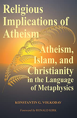 کاور کتاب Religious Implications of Atheism: Atheism, Islam, and Christianity in the Language of Metaphysics (The Human Mystery) Kindle Edition