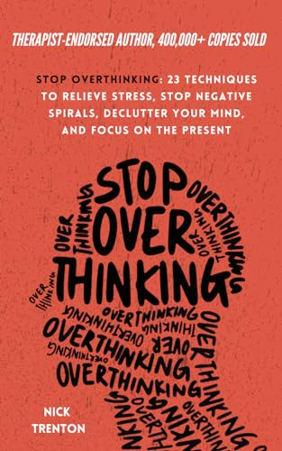 کاور کتاب Stop Overthinking: 23 Techniques to Relieve Stress, Stop Negative Spirals, Declutter Your Mind, and Focus on the Present (Mental and Emotional Abundance)
