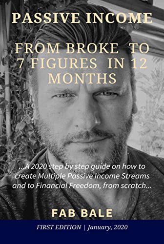 کاور کتاب PASSIVE INCOME : FROM BROKE TO 7 FIGURES IN 12 MONTHS: A 2020 aggressive step by step guide on how to create Multiple Passive Income Streams and to Financial