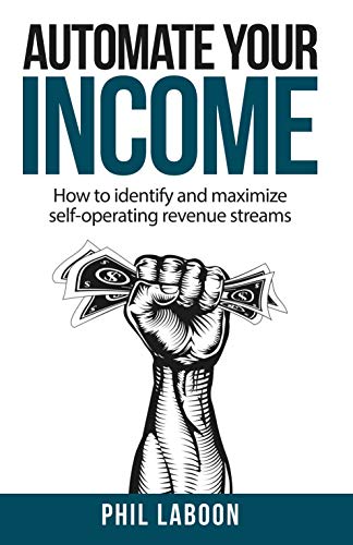 کاور کتاب Automate Your Income: How to identify and maximize self-operating revenue streams