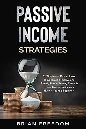کاور کتاب PASSIVE INCOME STRATEGIES: 11 Simple and Proven Ideas to Generate a Passive and Steady Flow of Money Through These Online Businesses, Even If You’re a Beginner