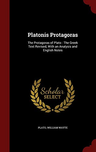 کاور کتاب Platonis Protagoras: The Protagoras of Plato : The Greek Text Revised, With an Analysis and English Notes Hardcover – August 11, 2015