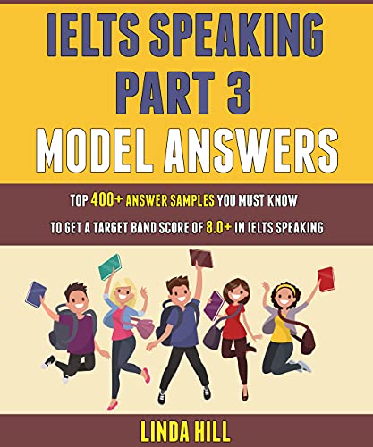 کاور کتاب Ielts Speaking Part 3 Model Answers: Top 400+ Answer Samples You Must Know To Get A Target Band Score Of 8.0+ In Ielts Speaking.
