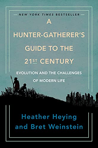 کاور کتاب A Hunter-Gatherer's Guide to the 21st Century: Evolution and the Challenges of Modern Life Kindle Edition